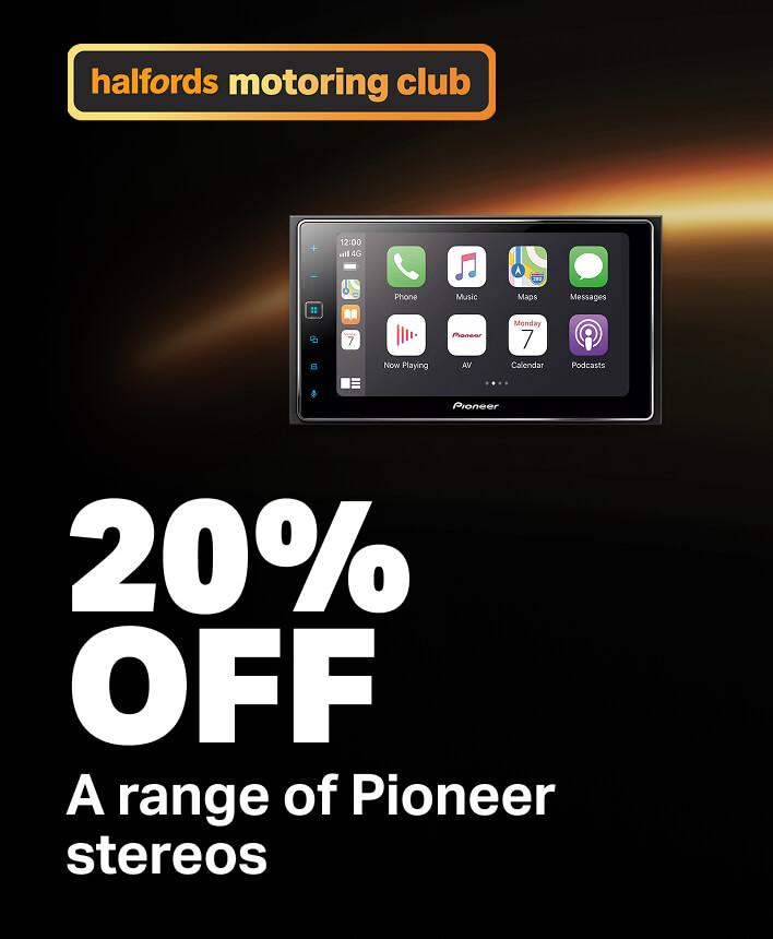 20% off a range of Pioneer stereos